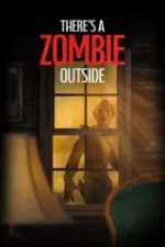 There's a Zombie Outside